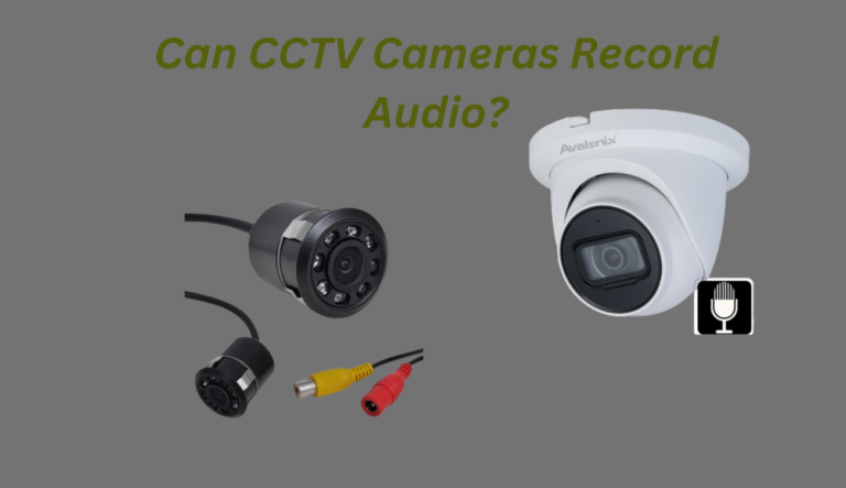 Can CCTV Cameras Record Audio?