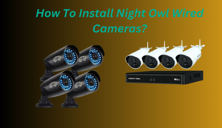 How To Install Night Owl Wired Cameras?