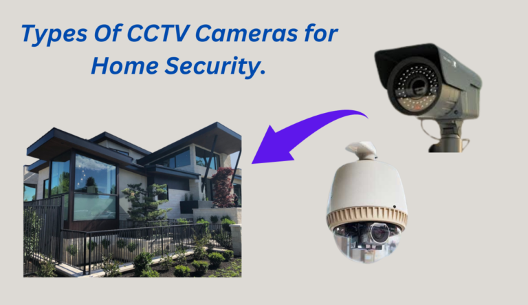 Types Of CCTV Cameras For Home Security.