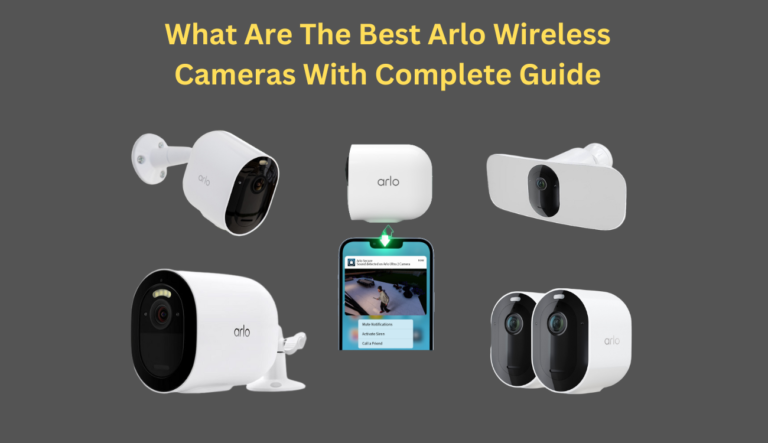 What Are The Best Arlo Wireless Cameras?